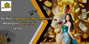 Soi Kèo Liverpool Vs Bournemouth