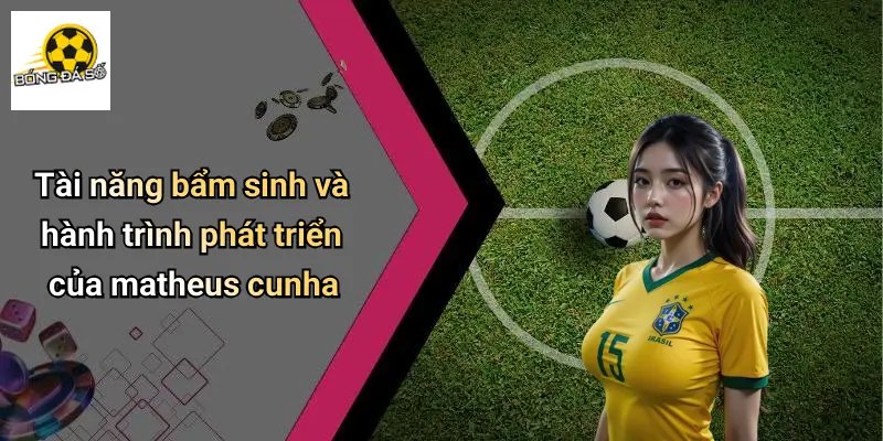 Matheus Cunha: Ngòi Nổ Sáng Giá Của Làng Bóng Đá Số 1 Matheus Cunha