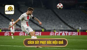 Cách sút phạt góc hiệu quả