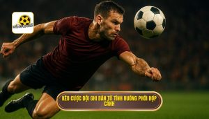Kèo cược đội ghi bàn từ tình huống phối hợp cánh