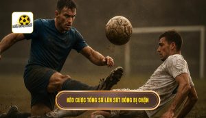 Kèo cược tổng số lần sút bóng bị chặn