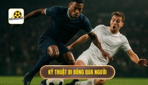 Kỹ thuật đi bóng qua người