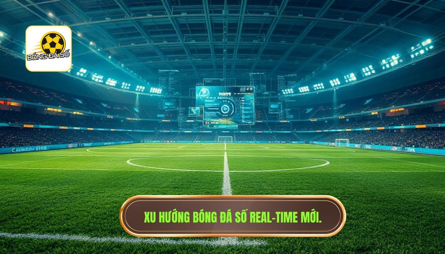 Bóng Đá Số Real-time: Kỷ Nguyên Mới Của Dữ Liệu Trực Tuyến Siêu Tốc 2 Tại sao bóng đá số real-time là xu hướng tất yếu?
